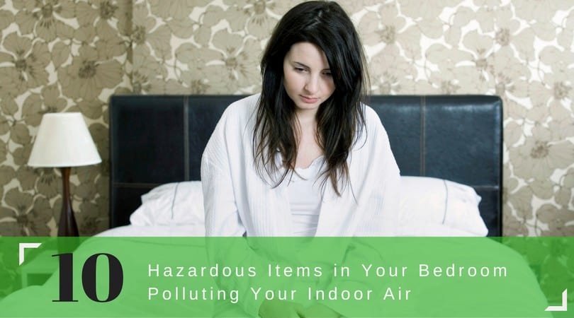 10 Hazardous Items in Your Bedroom Polluting Your Indoor Air