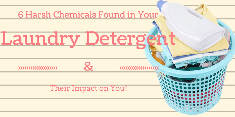 6 Harsh Chemicals Found in Your Laundry Detergent & Their Impact on You!