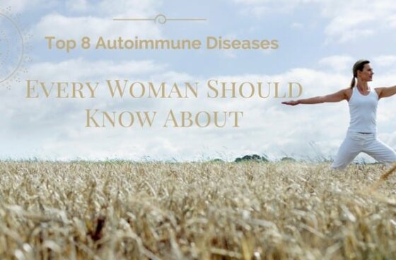 Top 8 Autoimmune Diseases Every Woman Should Know About