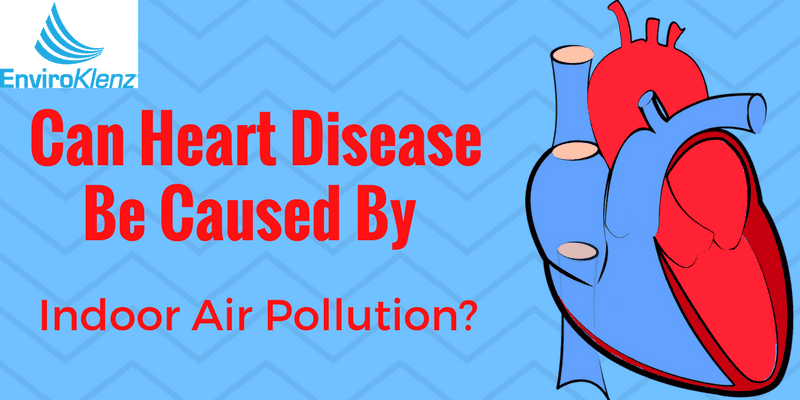 Can Heart Disease Be Caused By Indoor Air Pollution?